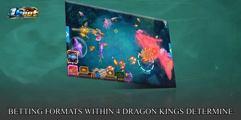 Betting Formats Within 4 Dragon Kings Determine