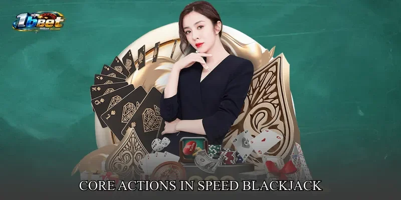 Core Actions In Speed Blackjack