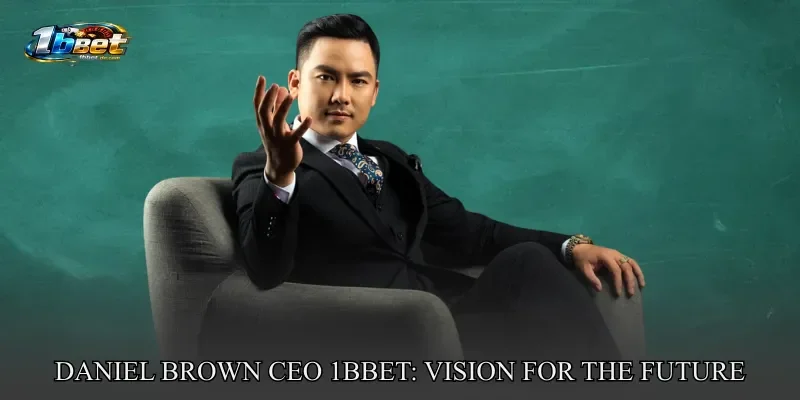 Daniel Brown CEO 1BBET: Vision for the Future of Online Betting