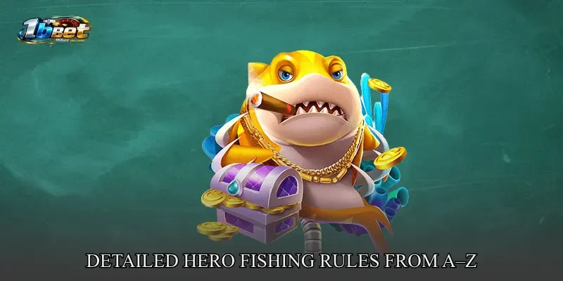Detailed Hero Fishing Rules From A–Z