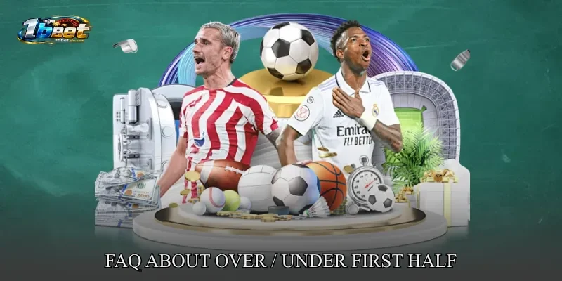 FAQ About Over / Under First Half