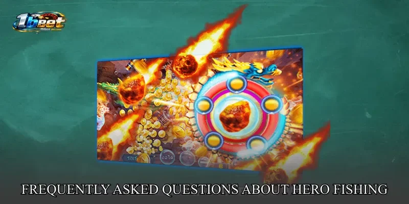 Frequently Asked Questions About Hero Fishing
