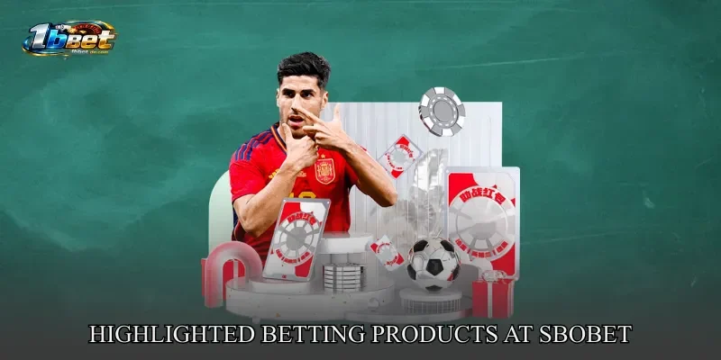 Highlighted Betting Products at SBOBET
