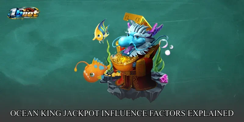 Ocean King Jackpot Influence Factors Explained