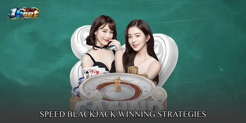 Speed Blackjack Winning Strategies